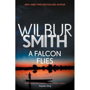 Falcon Flies -- Wilbur Smith